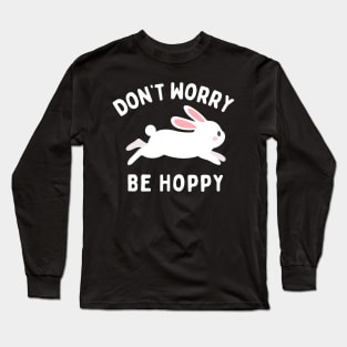 Don't Worry Be Hoppy! Long Sleeve T-Shirt